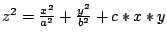 $z^2=\frac{x^2}{a^2}+\frac{y^2}{b^2}+c*x*y$